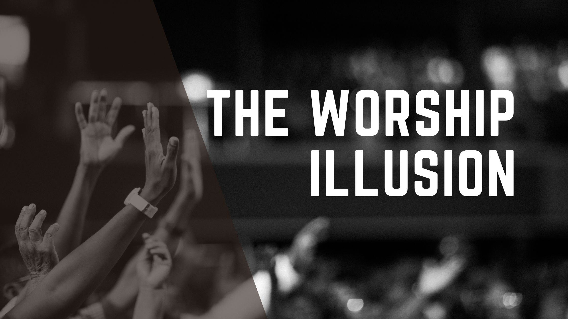 The Worship Illusion